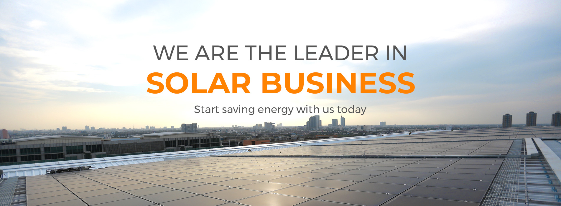 เราเป็นผู้นำด้าน Solar Business